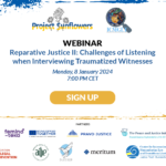 Reparative Justice II: Challenges of Listening when Interviewing Traumatized Witnesses